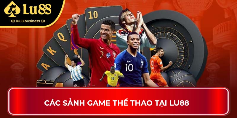 Các sảnh game thể thao tại LU88 Các sảnh game thể thao tại LU88