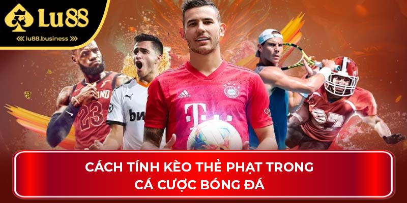 Cách tính kèo thẻ phạt trong cá cược bóng đá Cách tính kèo thẻ phạt trong cá cược bóng đá