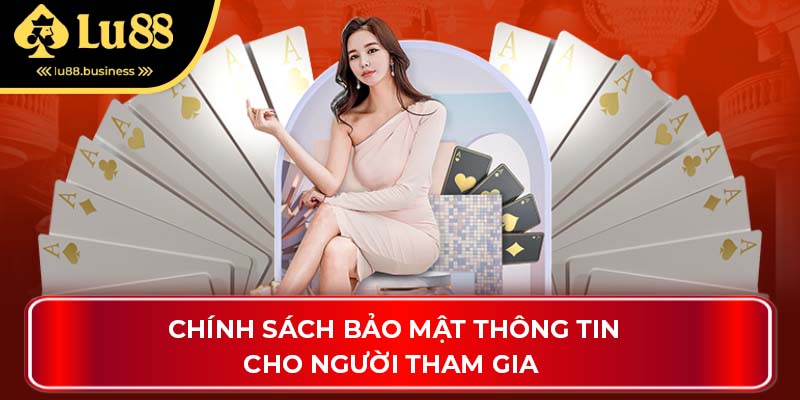 Chính sách bảo mật thông tin cho người tham gia Chính sách bảo mật thông tin cho người tham gia