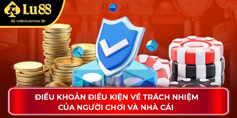 Điều khoản điều kiện về trách nhiệm của người chơi và nhà cái 