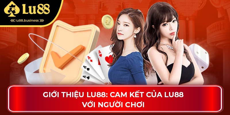 Giới thiệu LU88: Cam kết của LU88 với người chơi Giới thiệu LU88: Cam kết của LU88 với người chơi