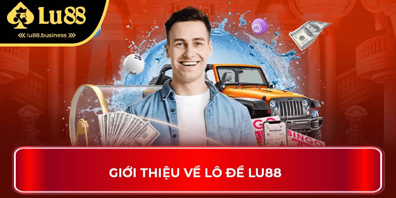 Giới thiệu về lô đề LU88 Giới thiệu về lô đề LU88