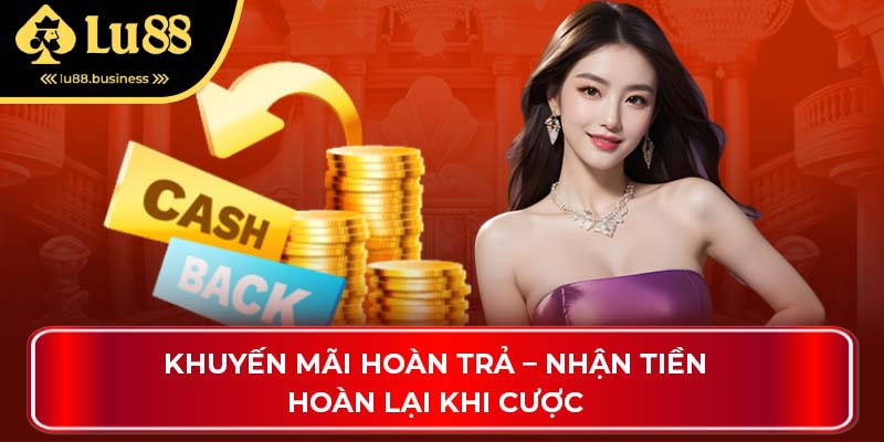 Khuyến mãi hoàn trả – Nhận tiền hoàn lại khi cược