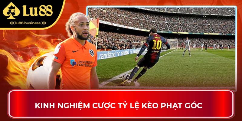 Kinh nghiệm cược tỷ lệ kèo phạt góc