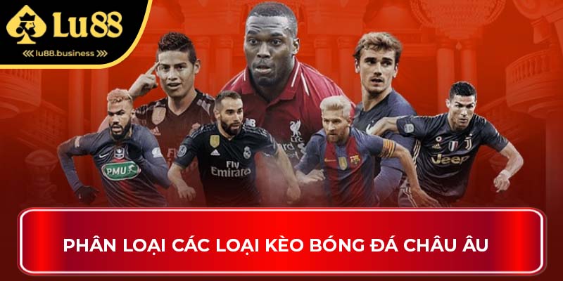 Phân loại các loại kèo bóng đá châu Âu