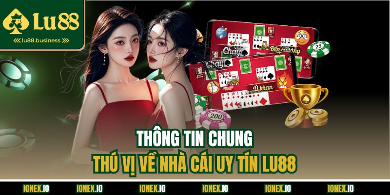 Thông tin chung thú vị về nhà cái uy tín LU88 Thông tin chung thú vị về nhà cái uy tín LU88