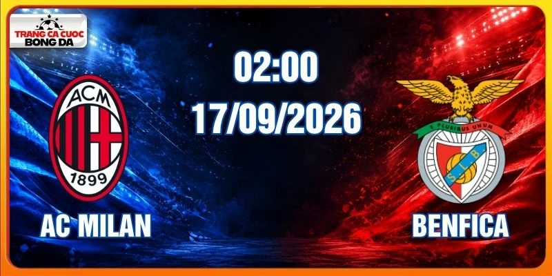 Soi Kèo AC Milan Vs Benfica Lúc 02:00 Ngày 17/09/2026