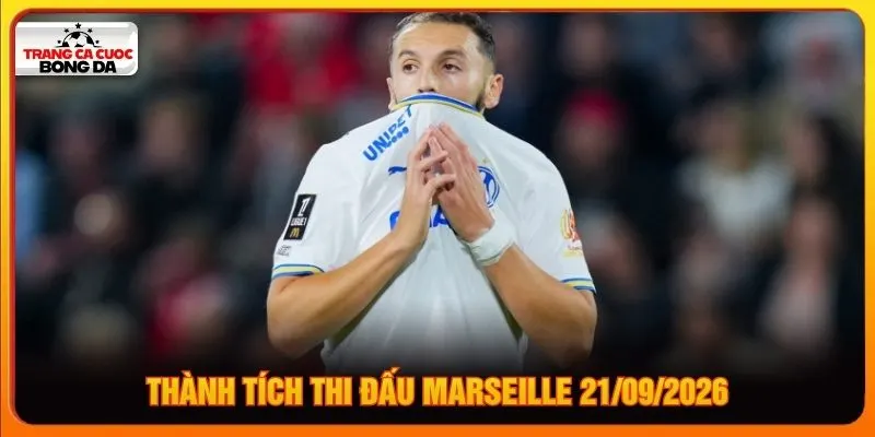 Thành tích thi đấu Marseille 21/09/2026